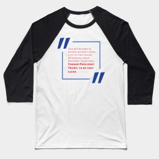 Jen Psaki-ism “We Don’t Spend A Lot of Time Thinking About the Former President” Baseball T-Shirt